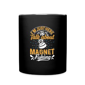 Magnetangeln I´m here to talk about Magnet Fishing - Tasse einfarbig - Schwarz - Vorne