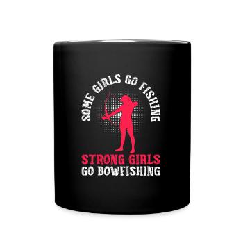 Some Girls go Fishing Strong Girls go Bowfishing - Tasse einfarbig - Schwarz - Vorne
