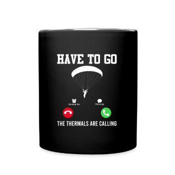 Paragliding must Go, the thermals are calling - Full Colour Mug - black - Front
