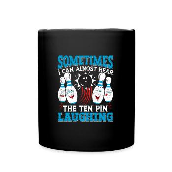 Bowling lustig Sometimes The Ten Pin Laughing - Tasse einfarbig - Schwarz - Vorne