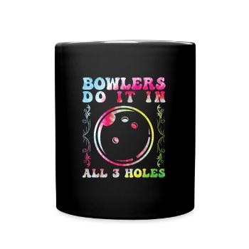 Bowlers Do it in All 3 Holes Lustig Bowling Männer - Tasse einfarbig - Schwarz - Vorne