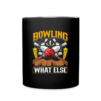 Bowling What Else Bowlingspieler Shirt Bowlen - Mug uni - noir - Devant