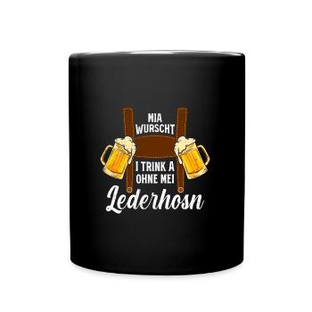Volksfest Mia Wurscht I trink a ohne mei Lederhosn - Tasse einfarbig - Schwarz - Vorne