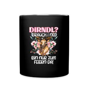 Mein Dirndl brauch i ned bin zum Feiern da! - Tasse einfarbig - Schwarz - Vorne