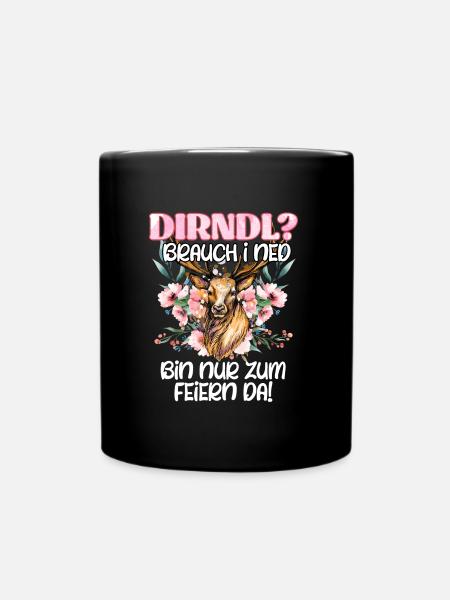 Mein Dirndl brauch i ned bin zum Feiern da! - Tasse einfarbig - Schwarz