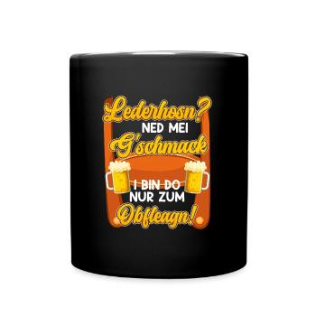 Lederhosn? Ned mei Gschmack Do zum Obfleagn! - Tasse einfarbig - Schwarz - Vorne