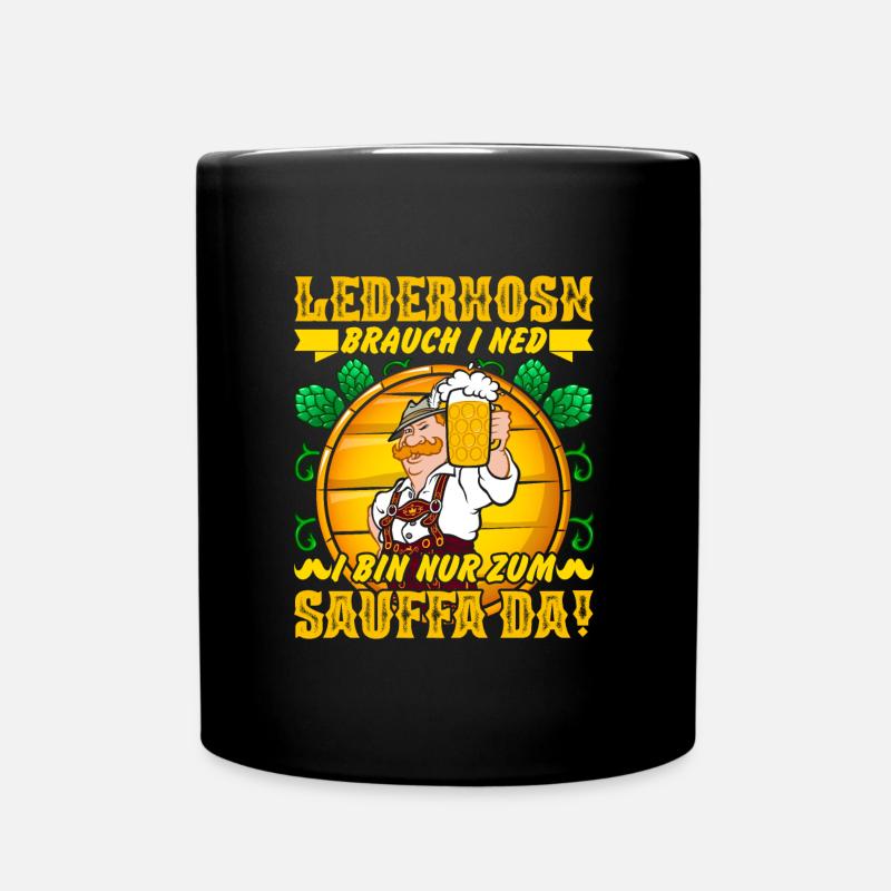 Lederhosn brauch I ned bin nur zum Sauffa da! - Tasse einfarbig - Schwarz