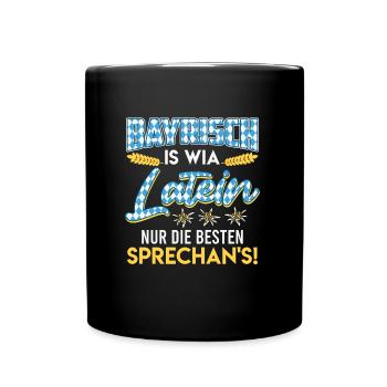 Bavarian is wia Latin The best Sprechan's! - Full Colour Mug - black - Front
