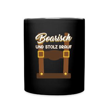 Boarisch und Stolz Drauf Lederhose Trachten Shirt - Tasse einfarbig - Schwarz - Vorne