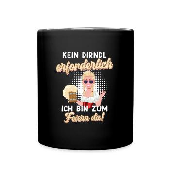 Kein Dirndl erforderlich zum Feiern da - Tasse einfarbig - Schwarz - Vorne