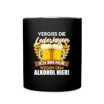 Bayern Vergiss die Lederhosen Bin wegen Alkohol - Tasse einfarbig - Schwarz - Vorne