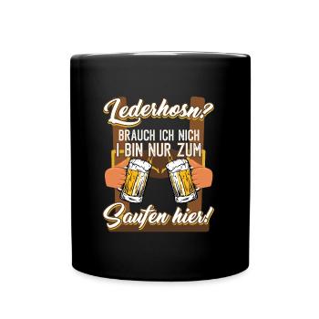 Lederhosen Brauch ich Nicht Bin zum Saufen hier! - Tasse einfarbig - Schwarz - Vorne