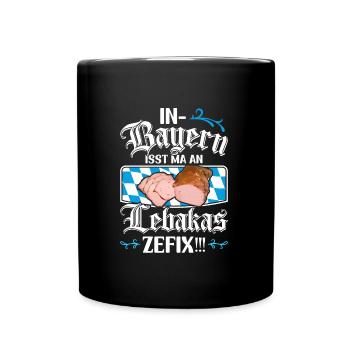 Leberkäse In Bayern Isst Ma an Lebakas Zefix - Tasse einfarbig - Schwarz - Vorne