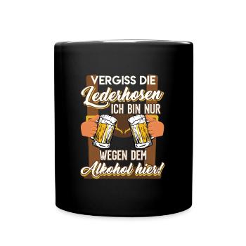 Volksfest Vergiss die Lederhosen Wegen dem Alkohol - Tasse einfarbig - Schwarz - Vorne