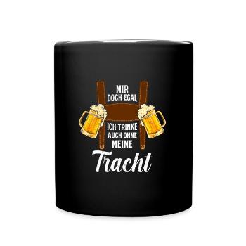 Volksfest Mir doch Egal Trinke auch ohne Tracht - Tasse einfarbig - Schwarz - Vorne