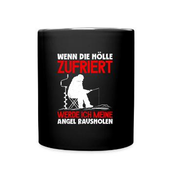 Eisfischen Wenn die Hölle Zufriert Eis Angler - Tasse einfarbig - Schwarz - Vorne