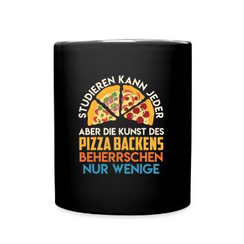 Studieren kann Jeder Kunst des Pizza Backens - Tasse einfarbig - Schwarz - Vorne