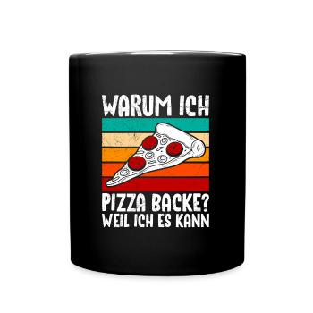 Pizzabäcker Warum ich Pizza Backe? Weil ich Kann - Tasse einfarbig - Schwarz - Vorne
