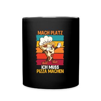 Pizzabäcker Mach Platz ich muss Pizza machen - Tasse einfarbig - Schwarz - Vorne