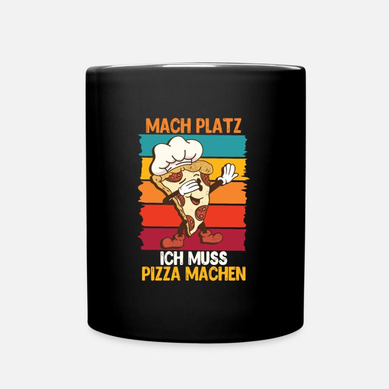 Pizzabäcker Mach Platz ich muss Pizza machen - Tasse einfarbig - Schwarz