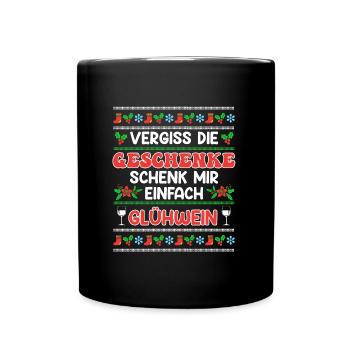 Glühweinstand Vergiss die Geschenke Schenk - Tasse einfarbig - Schwarz - Vorne