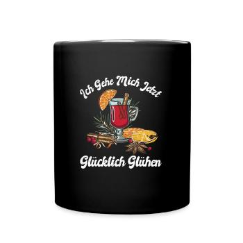 Glühwein Ich Geh mich Glücklich Glühen Weihnachten - Tasse einfarbig - Schwarz - Vorne