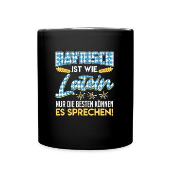 Bayerisch ist wie Latein Die Besten Können es - Tasse einfarbig - Schwarz - Vorne