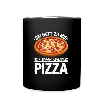 Pizzabäcker Sei Nett zu Mir Ich mach deine Pizza - Tasse einfarbig - Schwarz - Vorne