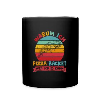 Pizza Fan Warum ich Pizza Backe? Weil ich es Kann - Tasse einfarbig - Schwarz - Vorne
