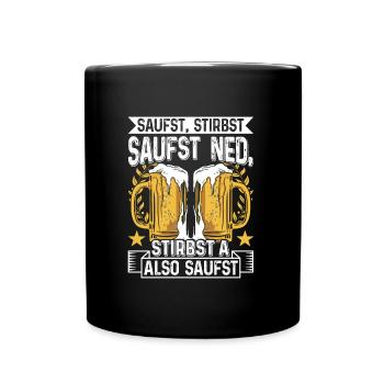 Boarisch Saufst Stirbst Saufst Ned Stirbst A - Tasse einfarbig - Schwarz - Vorne