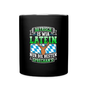 Bayerisch is Wia Latein München Shirt Bayern - Tasse einfarbig - Schwarz - Vorne