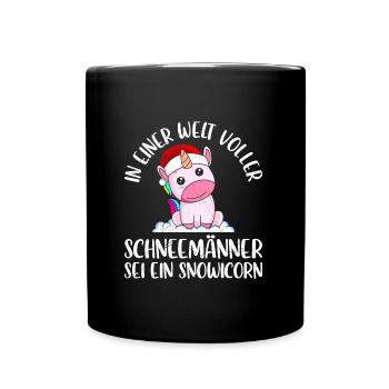 In einer Welt voller Schneemänner sei Snowicorn - Tasse einfarbig - Schwarz - Vorne