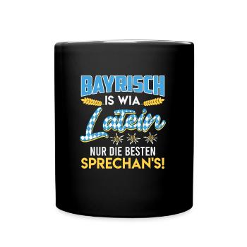 Bayerisch is wia Latein Die Besten Sprechan's! - Tasse einfarbig - Schwarz - Vorne