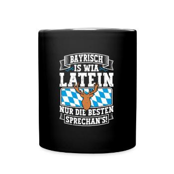 Bayerisch is Wia Latein München Shirt Bayern - Tasse einfarbig - Schwarz - Vorne