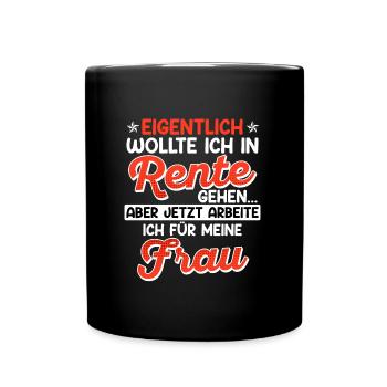 Rentner Eigentlich wollte ich in Rente Gehen - Tasse einfarbig - Schwarz - Vorne