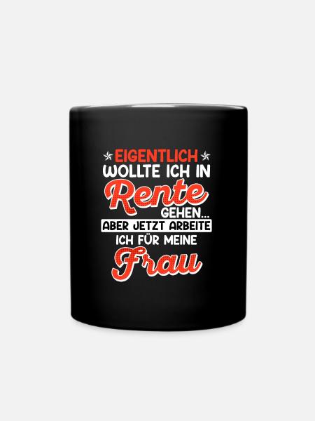 Rentner Eigentlich wollte ich in Rente Gehen - Tasse einfarbig - Schwarz