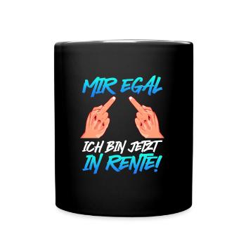 Ruhestand Mir Egal Ich bin jetzt in Rente! - Tasse einfarbig - Schwarz - Vorne