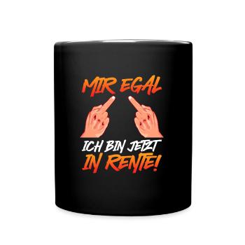 Ruhestand Mir Egal Ich bin jetzt in Rente! - Tasse einfarbig - Schwarz - Vorne