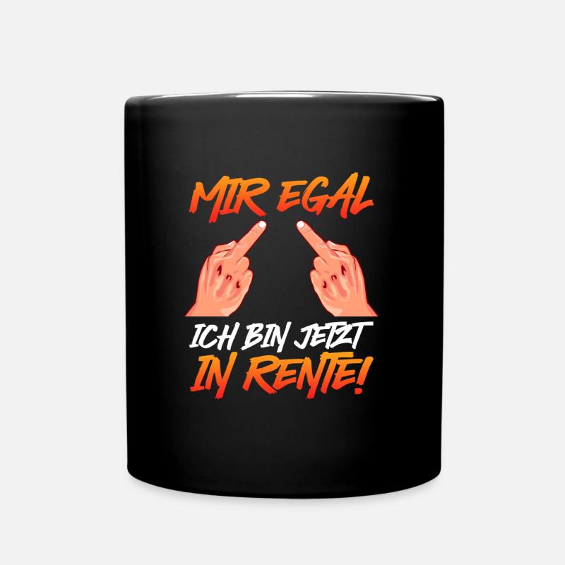 Ruhestand Mir Egal Ich bin jetzt in Rente! - Tasse einfarbig - Schwarz