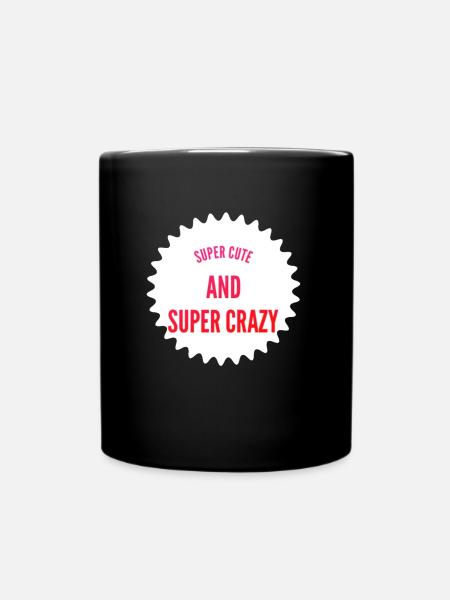 Super Süß Und Super Verrückt Geschnkidee - Tasse einfarbig - Schwarz