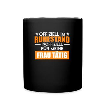 Offiziell im Ruhestand Für meine Frau Tätig Rente - Tasse einfarbig - Schwarz - Vorne
