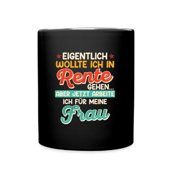 Rentner Eigentlich wollte ich in Rente Gehen - Tasse einfarbig - Schwarz - Vorne