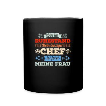Rentner Im Ruhestand Einziger Chef ist meine Frau - Tasse einfarbig - Schwarz - Vorne