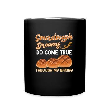 Baking Sourdough Dreams do come True Baker - Full Colour Mug - black - Front