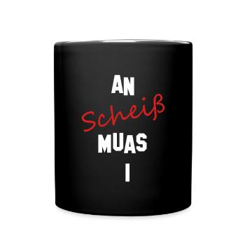 an scheiß muas i - Tasse einfarbig - Schwarz - Vorne