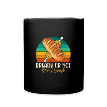 Bread Baking Love Bready or Not Bread Baking Fans - Full Colour Mug - black - Front