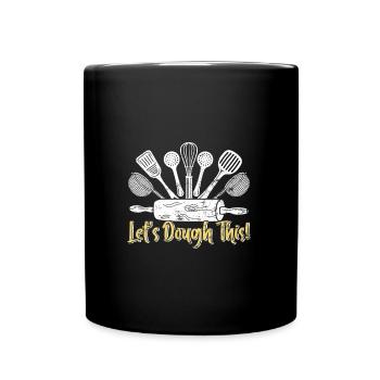 Backfans Let's Dough This! Backen Backstube - Tasse einfarbig - Schwarz - Vorne