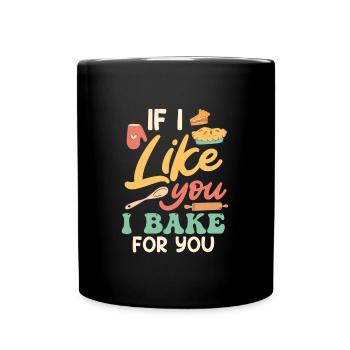 Backfans If I Like you I Bake for You Backfans - Full Colour Mug - black - Front
