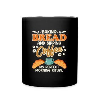 Baking Bread and Sipping Coffee Kaffeeliebhaber - Tasse einfarbig - Schwarz - Vorne