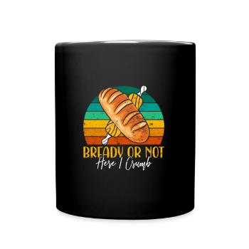 Bread Baking Love Bready or Not Bread Baking Fans - Full Colour Mug - black - Front